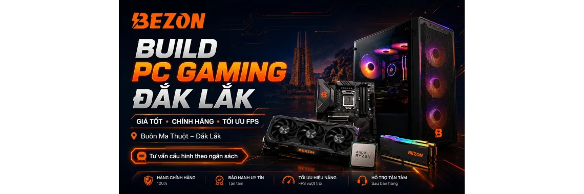 Địa Chỉ Build PC Gaming Giá Rẻ, Chính Hãng Tại Đắk Lắk Bạn Không Thể Bỏ Qua
