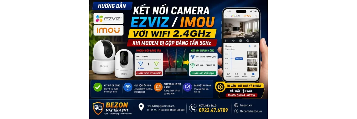 Hướng Dẫn Kết Nối Camera EZVIZ / IMOU Với Wifi 2.4GHz Khi Modem Bị Gộp Băng Tần 5G