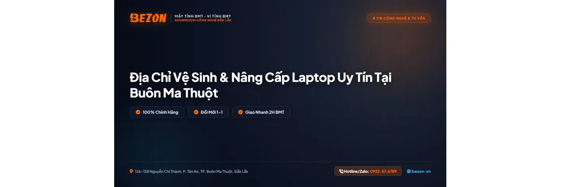 Địa Chỉ Vệ Sinh & Nâng Cấp Laptop Uy Tín Tại Buôn Ma Thuột